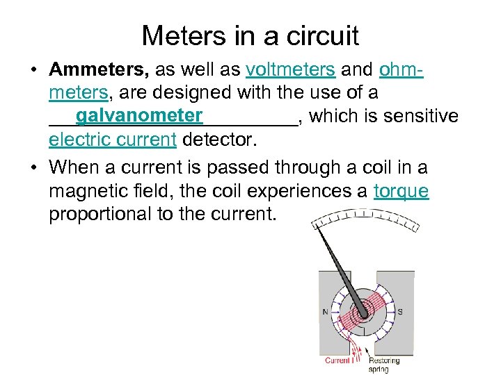 Meters in a circuit • Ammeters, as well as voltmeters and ohmmeters, are designed
