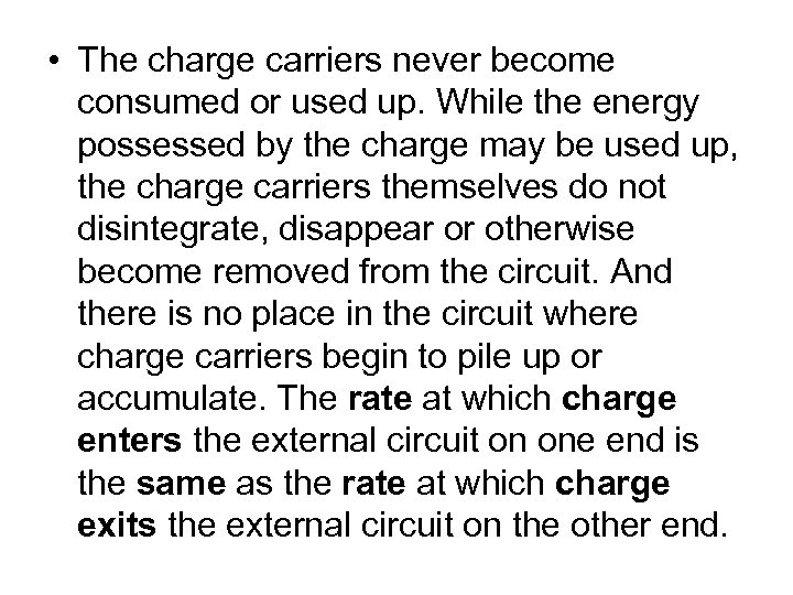  • The charge carriers never become consumed or used up. While the energy