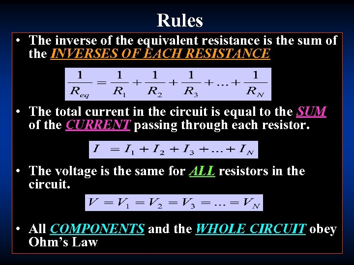 Rules • The inverse of the equivalent resistance is the sum of the INVERSES
