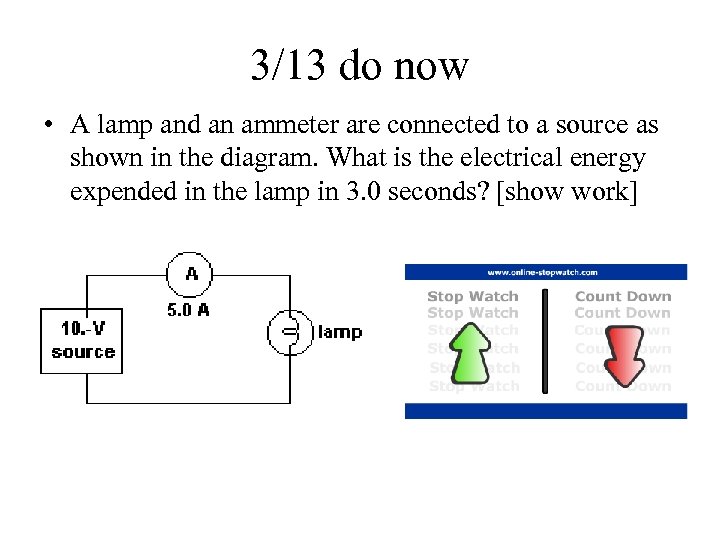 3/13 do now • A lamp and an ammeter are connected to a source
