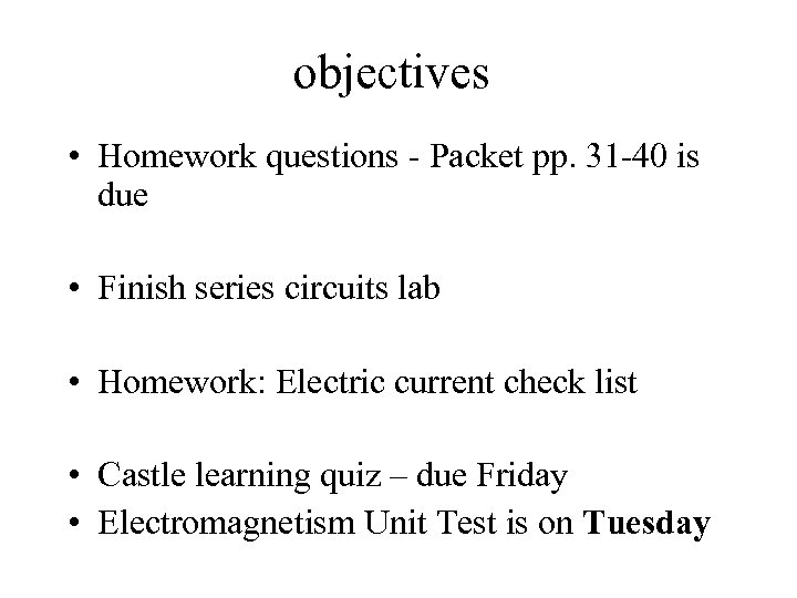 objectives • Homework questions - Packet pp. 31 -40 is due • Finish series