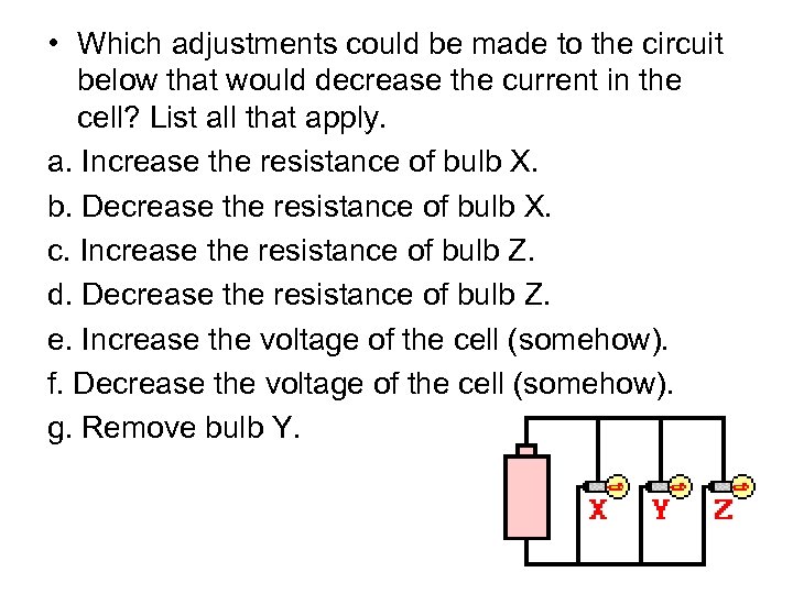 • Which adjustments could be made to the circuit below that would decrease