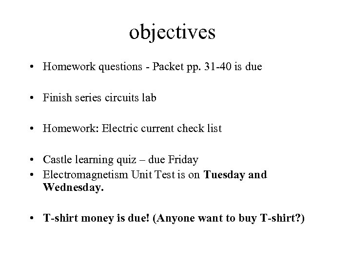objectives • Homework questions - Packet pp. 31 -40 is due • Finish series