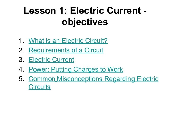 Lesson 1: Electric Current objectives 1. 2. 3. 4. 5. What is an Electric