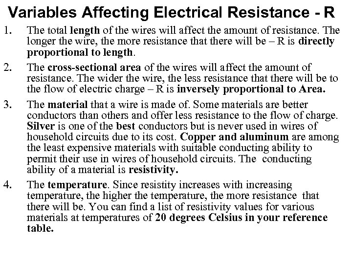 Variables Affecting Electrical Resistance - R 1. 2. 3. 4. The total length of