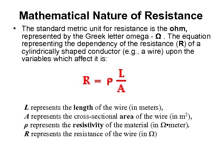Mathematical Nature of Resistance • The standard metric unit for resistance is the ohm,