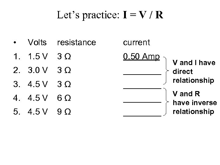 Let’s practice: I = V / R • Volts resistance current 1. 1. 5