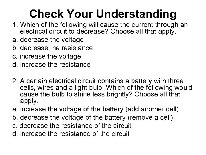Check Your Understanding 1. Which of the following will cause the current through an