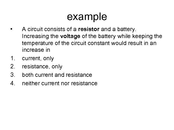 example • 1. 2. 3. 4. A circuit consists of a resistor and a