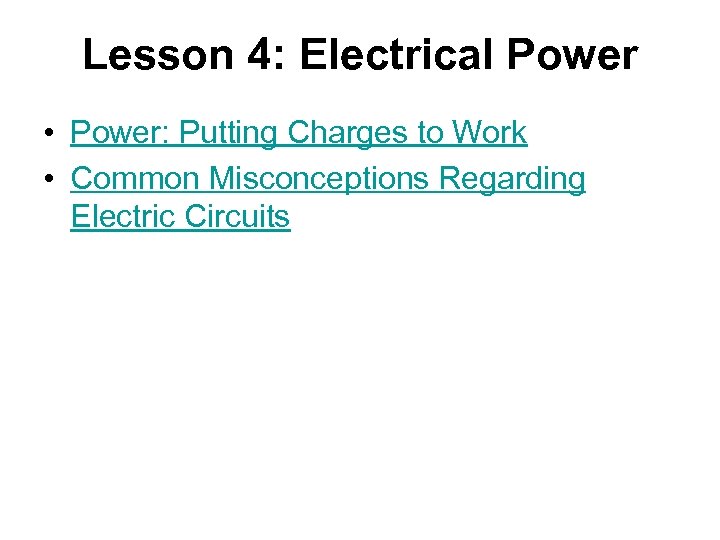 Lesson 4: Electrical Power • Power: Putting Charges to Work • Common Misconceptions Regarding