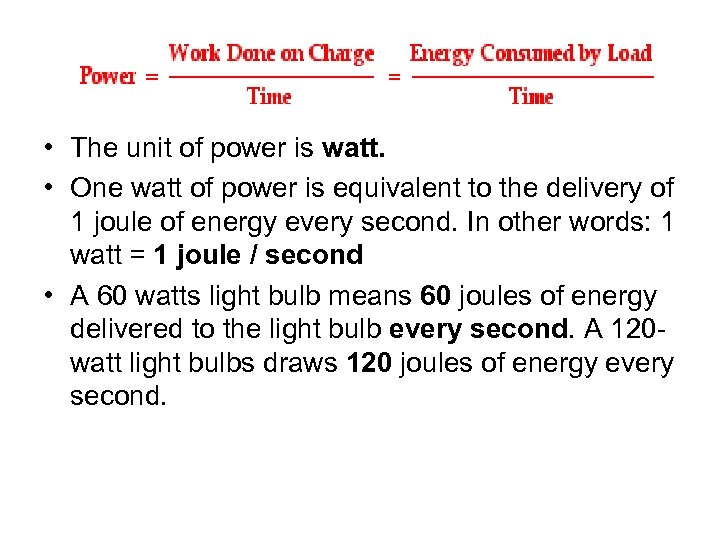  • The unit of power is watt. • One watt of power is