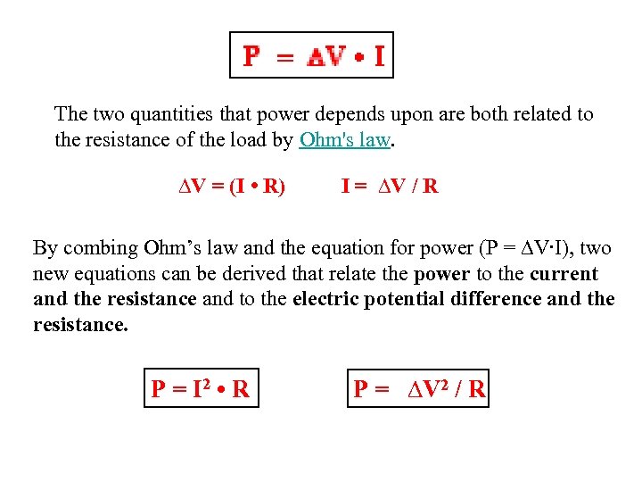 The two quantities that power depends upon are both related to the resistance of