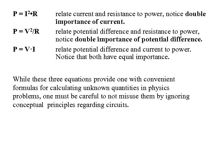 P = I 2 • R P = V 2/R P = V·I relate