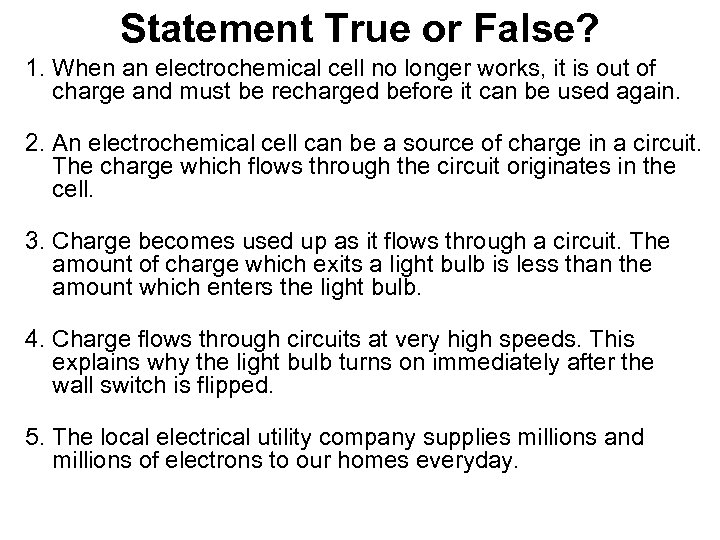 Statement True or False? 1. When an electrochemical cell no longer works, it is
