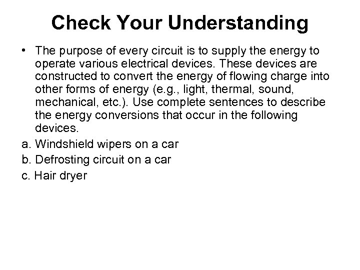 Check Your Understanding • The purpose of every circuit is to supply the energy