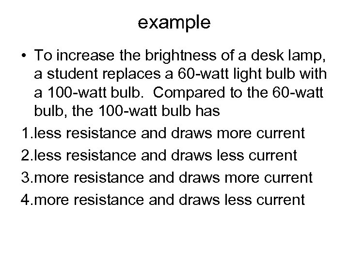 example • To increase the brightness of a desk lamp, a student replaces a