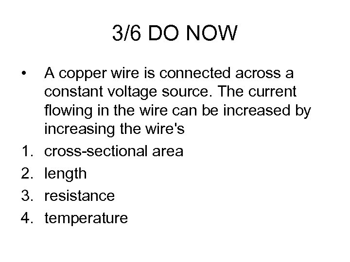 3/6 DO NOW • 1. 2. 3. 4. A copper wire is connected across