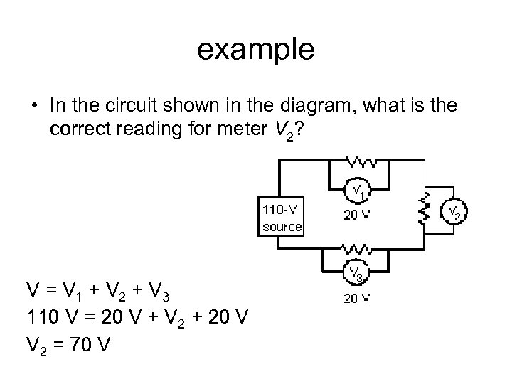 example • In the circuit shown in the diagram, what is the correct reading