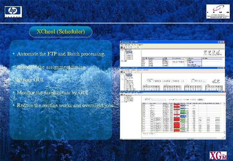 XCheol (Scheduler) • Automate the FTP and Batch processing. • Schedule the assignment timing