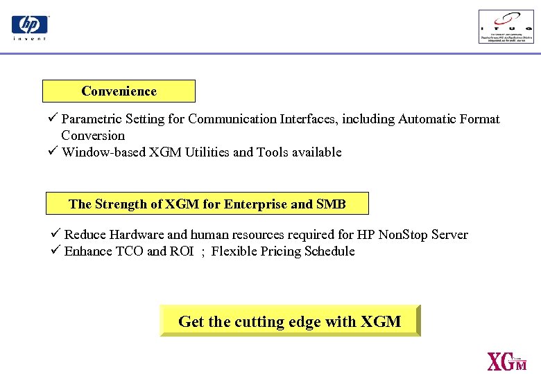 Convenience ü Parametric Setting for Communication Interfaces, including Automatic Format Conversion ü Window-based XGM