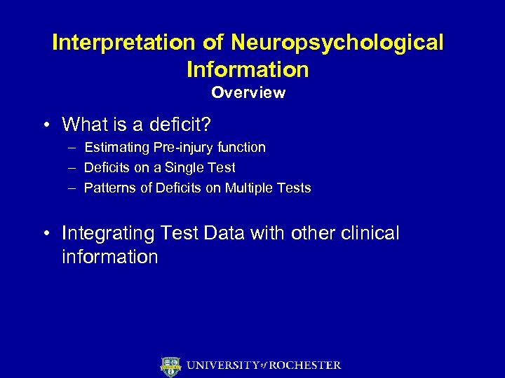 Interpretation of Neuropsychological Information Overview • What is a deficit? – Estimating Pre-injury function