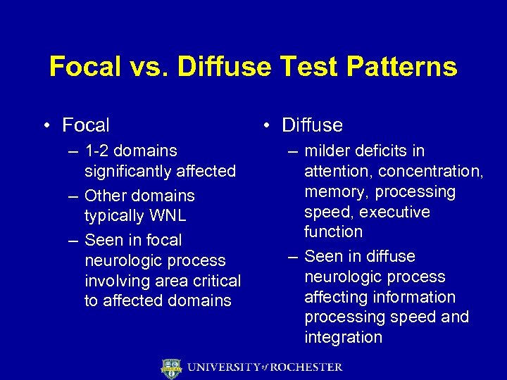 Focal vs. Diffuse Test Patterns • Focal – 1 -2 domains significantly affected –