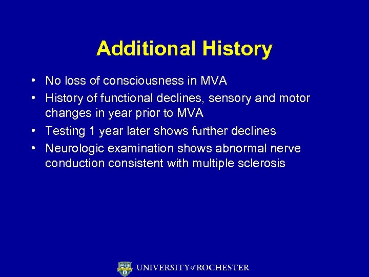 Additional History • No loss of consciousness in MVA • History of functional declines,
