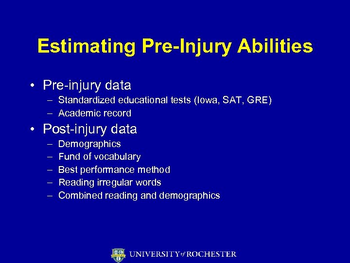 Estimating Pre-Injury Abilities • Pre-injury data – Standardized educational tests (Iowa, SAT, GRE) –