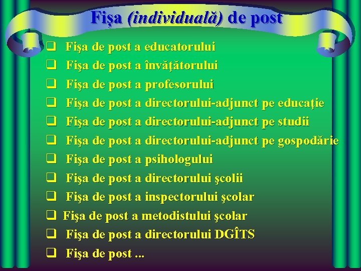 Fișa (individuală) de post q Fişa de post a educatorului q Fişa de post