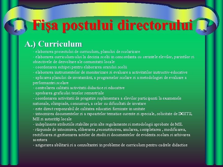 Fișa postului directorului A. ) Curriculum - elaborarea proiectului de curriculum, planului de scolarizare