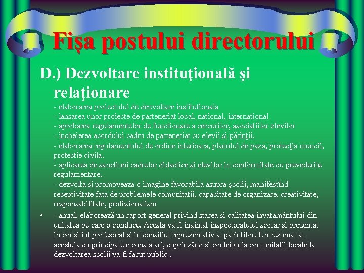 Fișa postului directorului D. ) Dezvoltare instituţională şi relaţionare • - elaborarea proiectului de