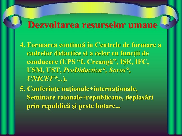 Dezvoltarea resurselor umane 4. Formarea continuă în Centrele de formare a cadrelor didactice şi