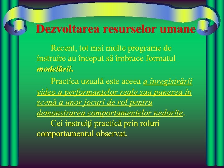 Dezvoltarea resurselor umane Recent, tot mai multe programe de instruire au început să îmbrace