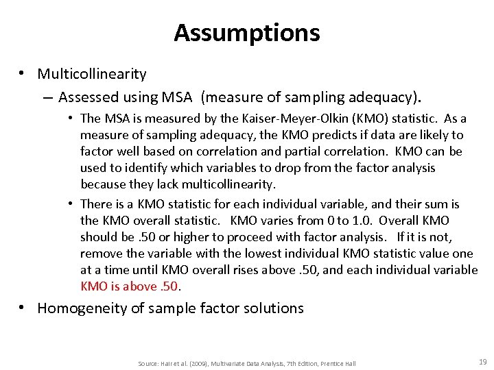 Assumptions • Multicollinearity – Assessed using MSA (measure of sampling adequacy). • The MSA