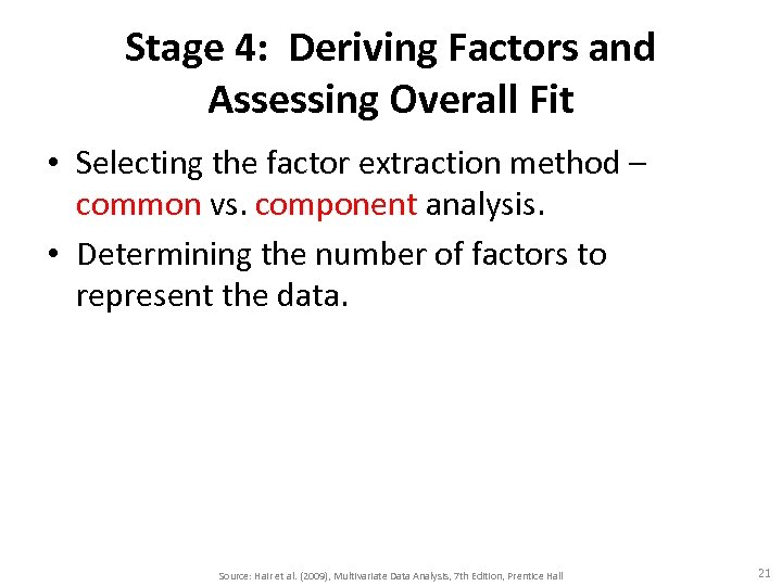 Stage 4: Deriving Factors and Assessing Overall Fit • Selecting the factor extraction method