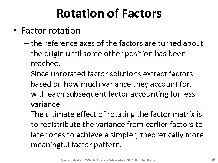 Rotation of Factors • Factor rotation – the reference axes of the factors are