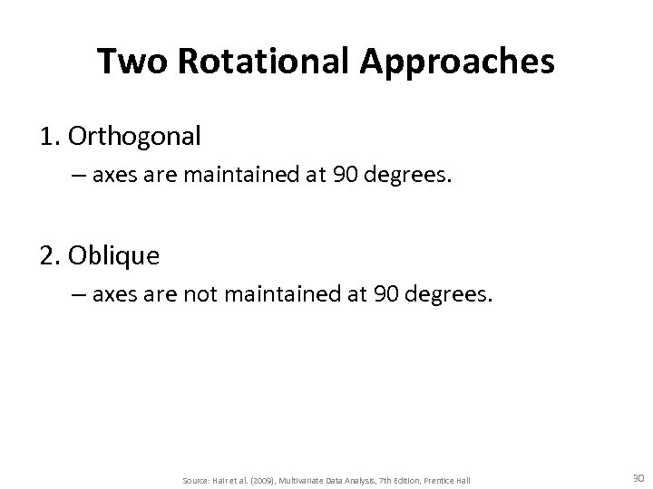 Two Rotational Approaches 1. Orthogonal – axes are maintained at 90 degrees. 2. Oblique