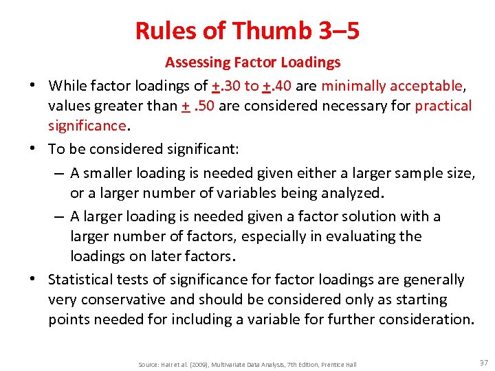 Rules of Thumb 3– 5 Assessing Factor Loadings • While factor loadings of +.