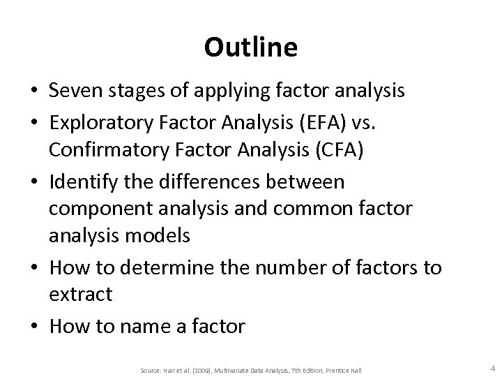 Outline • Seven stages of applying factor analysis • Exploratory Factor Analysis (EFA) vs.