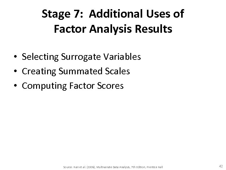 Stage 7: Additional Uses of Factor Analysis Results • Selecting Surrogate Variables • Creating