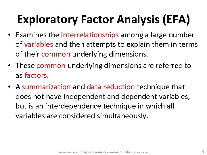 Exploratory Factor Analysis (EFA) • Examines the interrelationships among a large number of variables