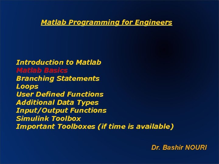 Matlab Programming for Engineers Introduction to Matlab Basics Branching Statements Loops User Defined Functions