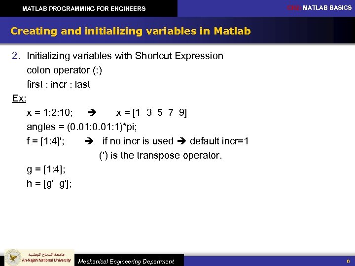 MATLAB PROGRAMMING FOR ENGINEERS CH 2: MATLAB BASICS Creating and initializing variables in Matlab