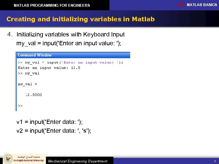 MATLAB PROGRAMMING FOR ENGINEERS CH 2: MATLAB BASICS Creating and initializing variables in Matlab