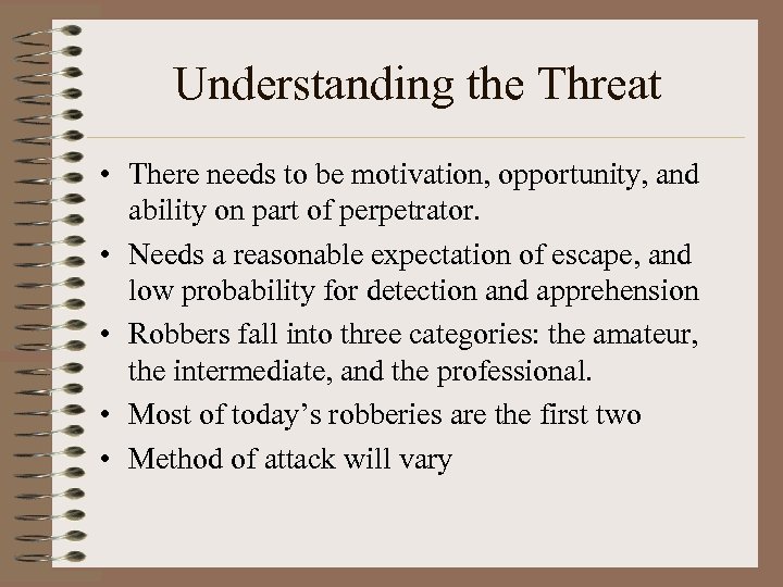 Understanding the Threat • There needs to be motivation, opportunity, and ability on part