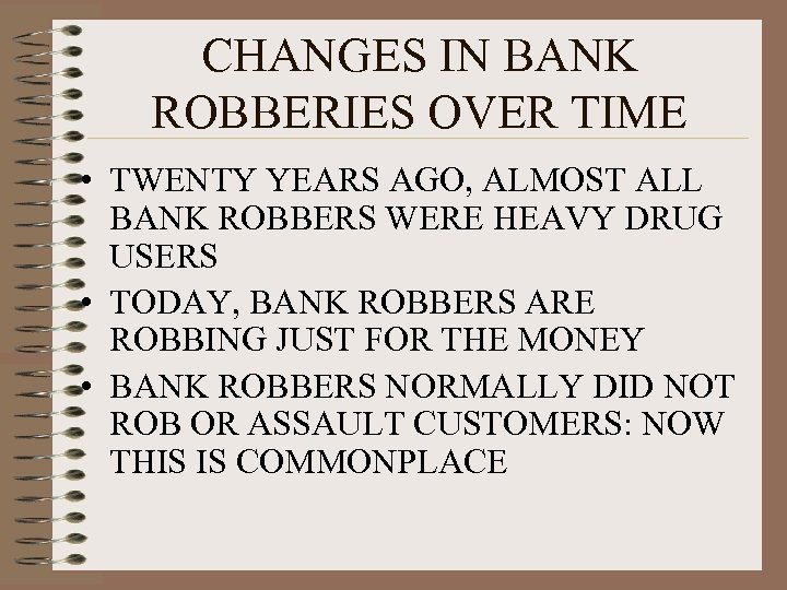 CHANGES IN BANK ROBBERIES OVER TIME • TWENTY YEARS AGO, ALMOST ALL BANK ROBBERS