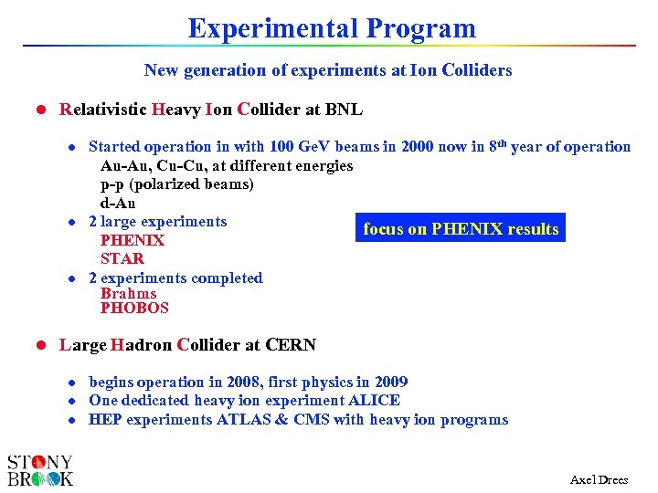 Experimental Program New generation of experiments at Ion Colliders l Relativistic Heavy Ion Collider