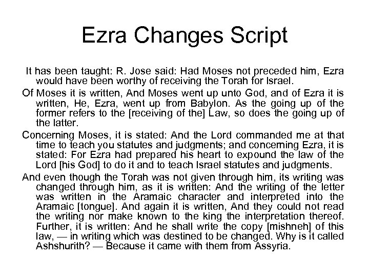 Ezra Changes Script It has been taught: R. Jose said: Had Moses not preceded