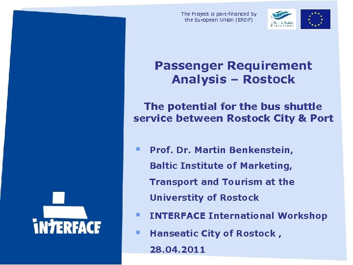 The Project is part-financed by the European Union (ERDF) Passenger Requirement Analysis – Rostock