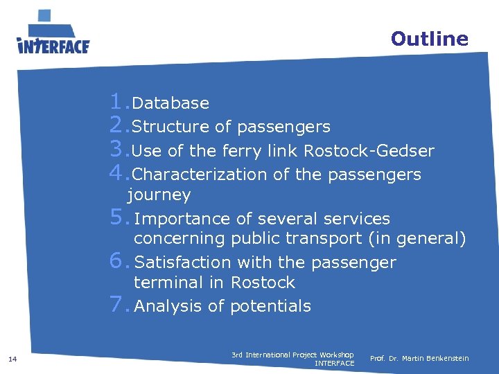 Outline 1. Database 2. Structure of passengers 3. Use of the ferry link Rostock-Gedser